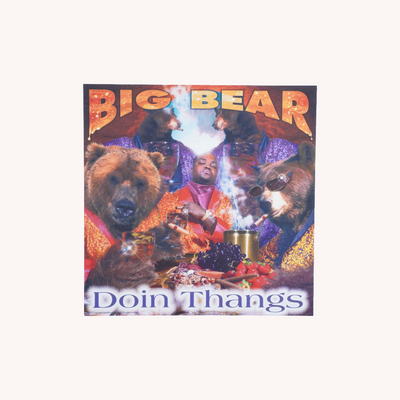 “Big Bear – Doin’ Thangs” - Limited Edition Sintra Print (1/1, Signed & Sealed)