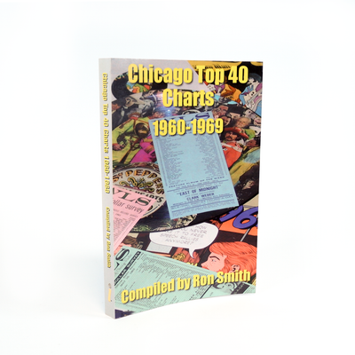 "Chicago Top 40 Charts 1960-1969" Compiled by Ron Smith, 2001