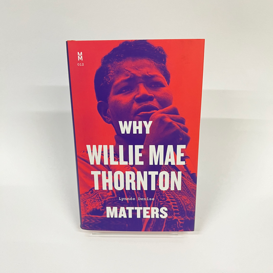 Why Willie Mae Thornton Matters (Hardback)